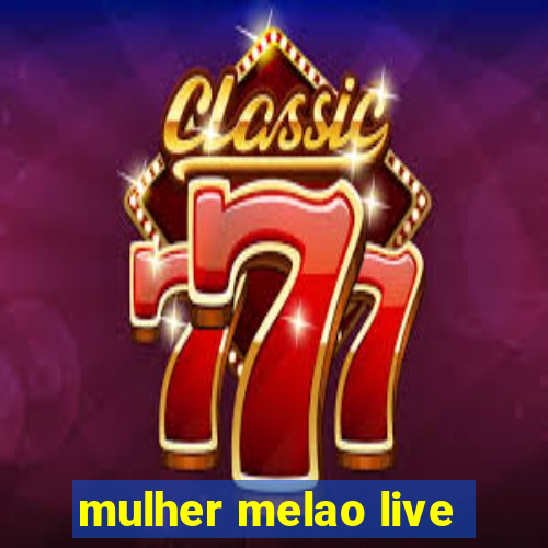 mulher melao live